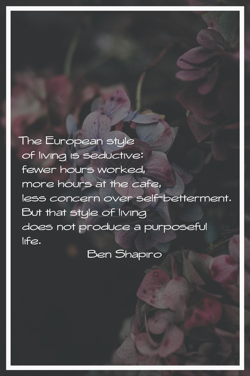 The European style of living is seductive: fewer hours worked, more hours at the cafe, less concern