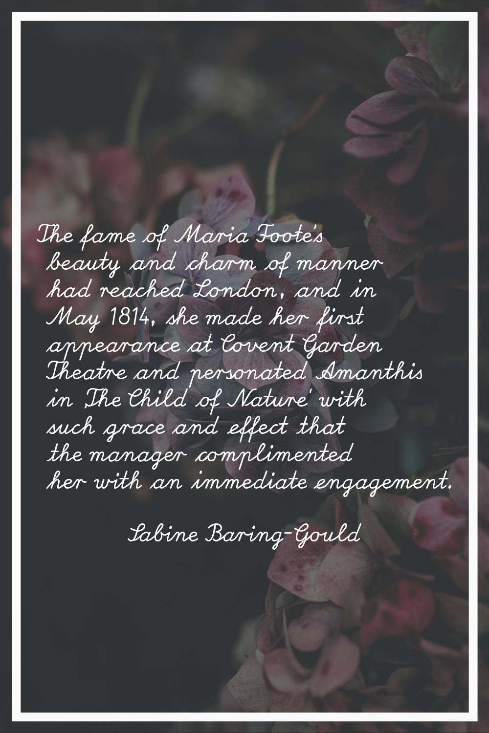 The fame of Maria Foote's beauty and charm of manner had reached London, and in May 1814, she made 