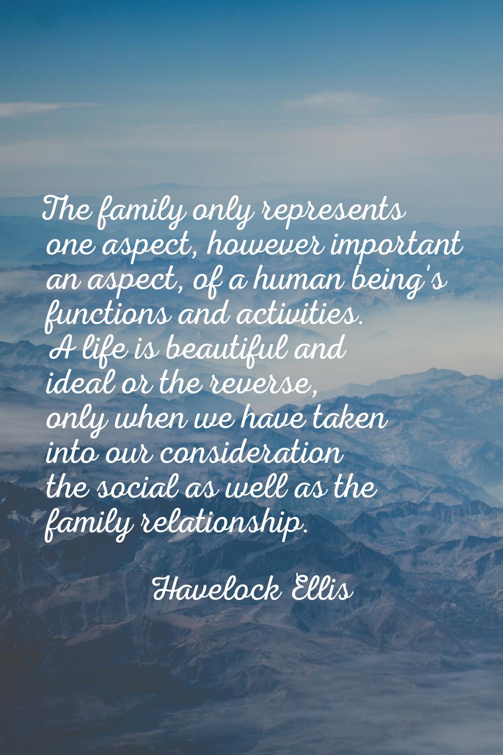 The family only represents one aspect, however important an aspect, of a human being's functions an