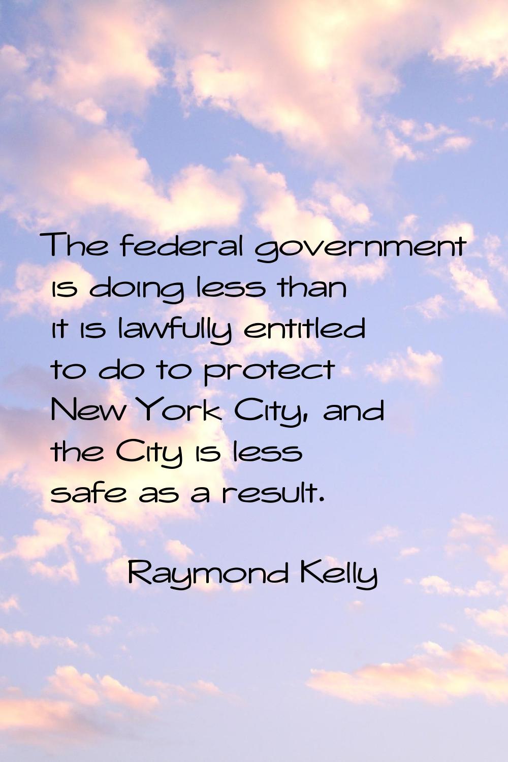 The federal government is doing less than it is lawfully entitled to do to protect New York City, a