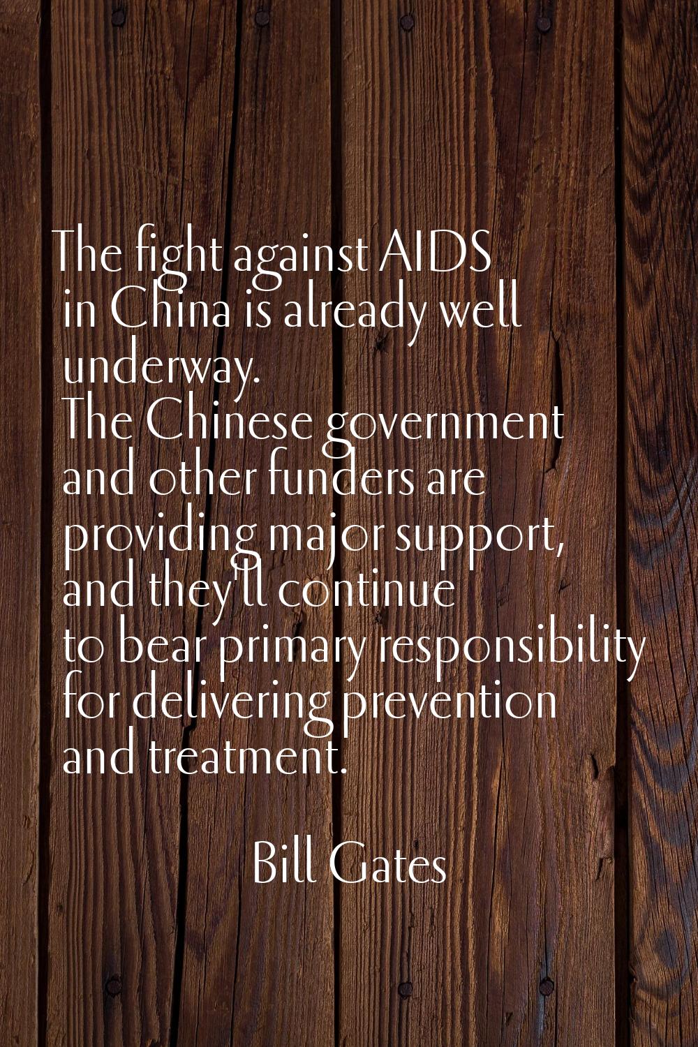 The fight against AIDS in China is already well underway. The Chinese government and other funders 