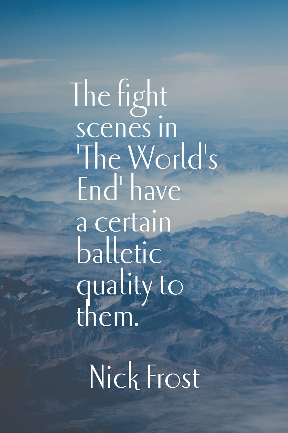 The fight scenes in 'The World's End' have a certain balletic quality to them.