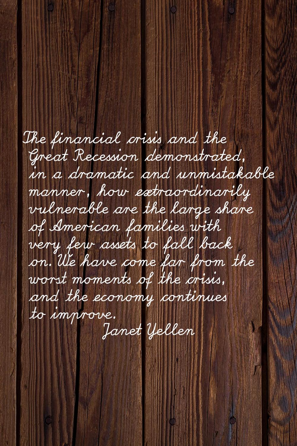 The financial crisis and the Great Recession demonstrated, in a dramatic and unmistakable manner, h