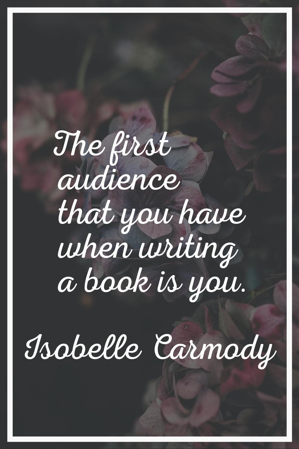 The first audience that you have when writing a book is you.