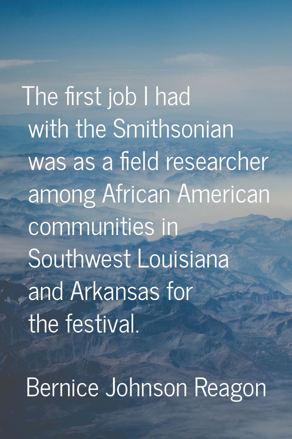 The first job I had with the Smithsonian was as a field researcher among African American communiti