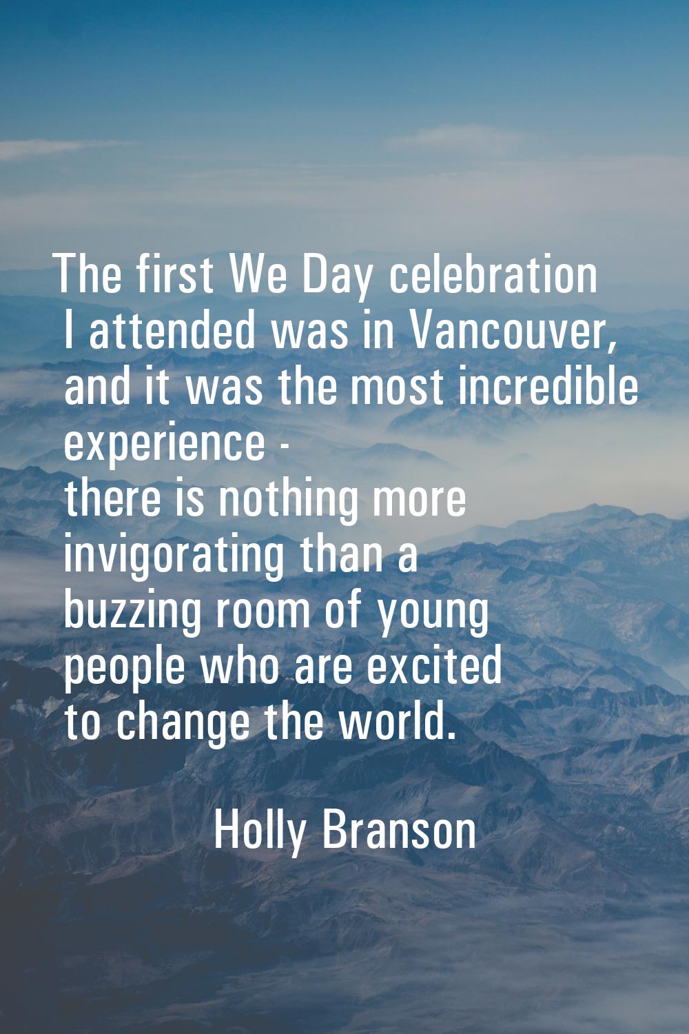 The first We Day celebration I attended was in Vancouver, and it was the most incredible experience