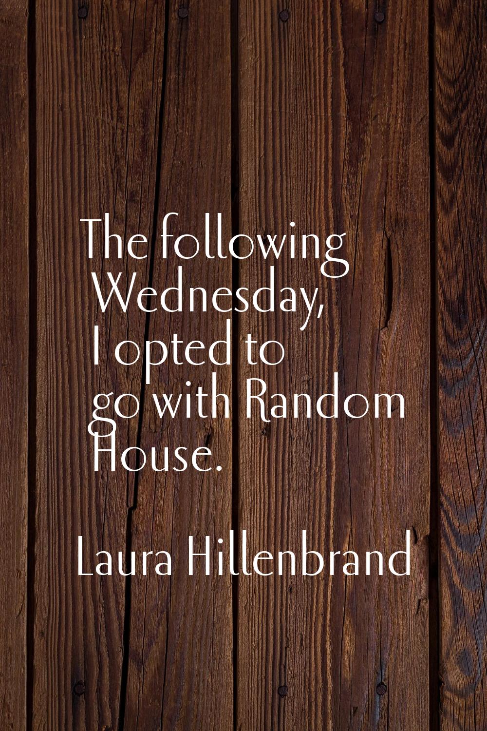 The following Wednesday, I opted to go with Random House.