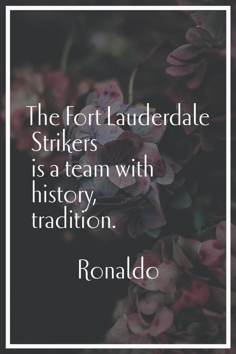 The Fort Lauderdale Strikers is a team with history, tradition.