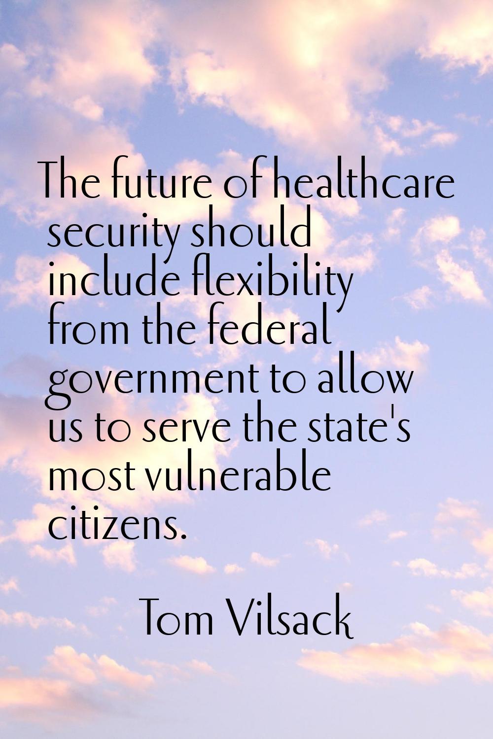 The future of healthcare security should include flexibility from the federal government to allow u