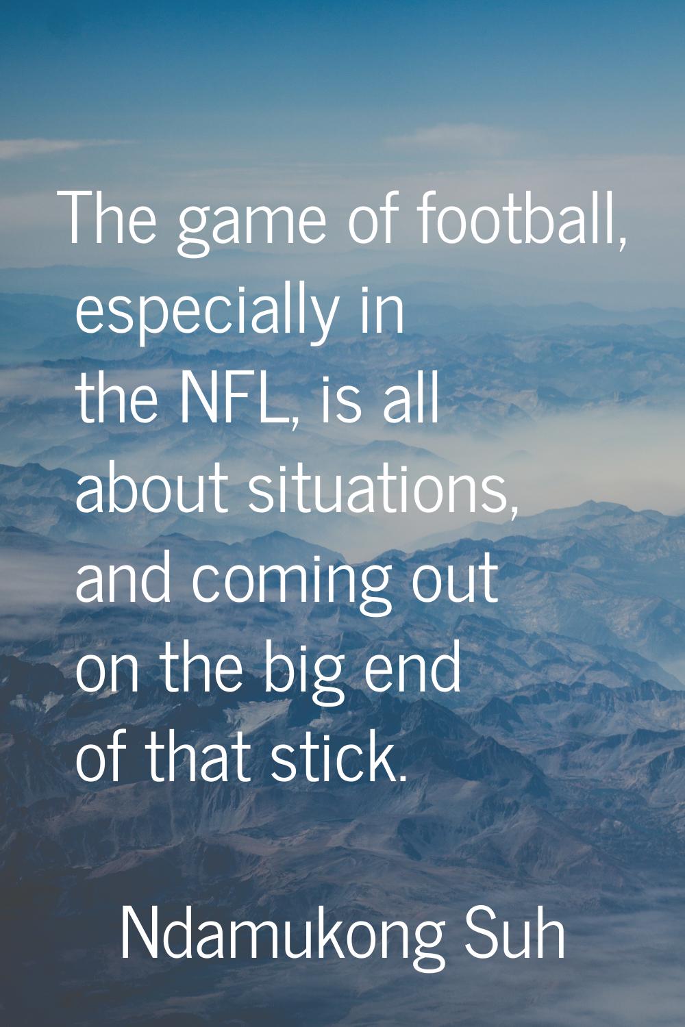 The game of football, especially in the NFL, is all about situations, and coming out on the big end
