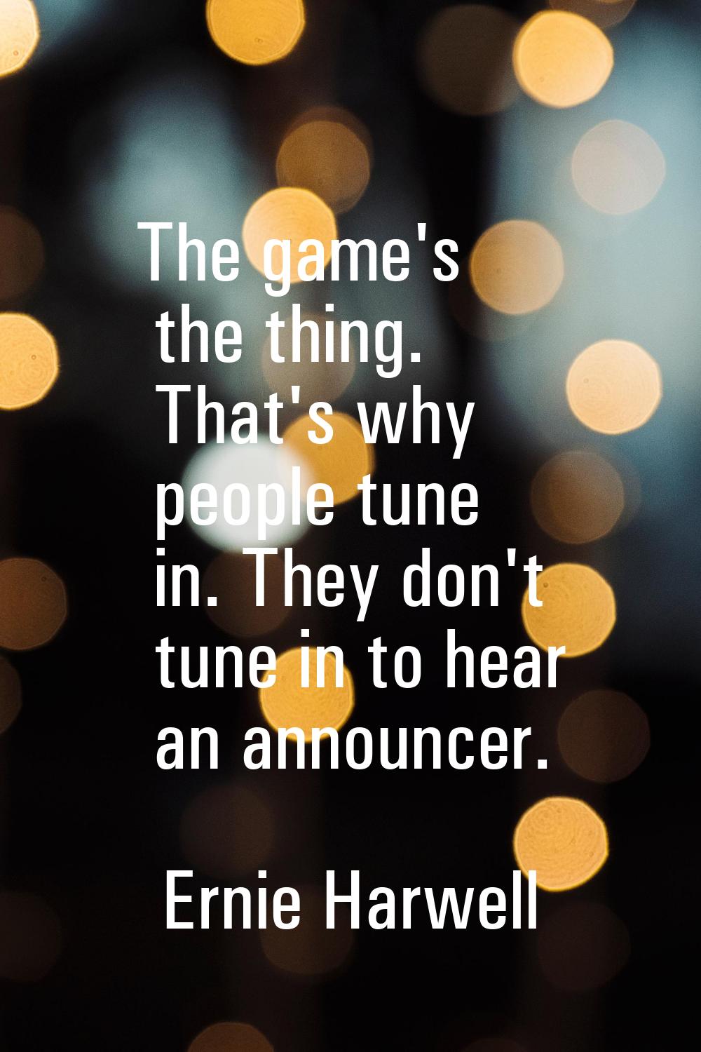 The game's the thing. That's why people tune in. They don't tune in to hear an announcer.