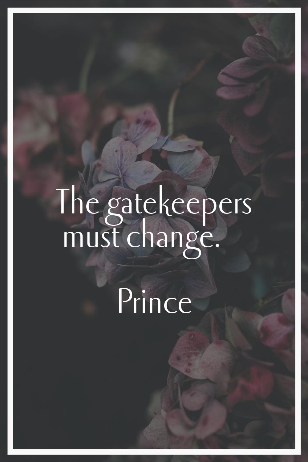 The gatekeepers must change.