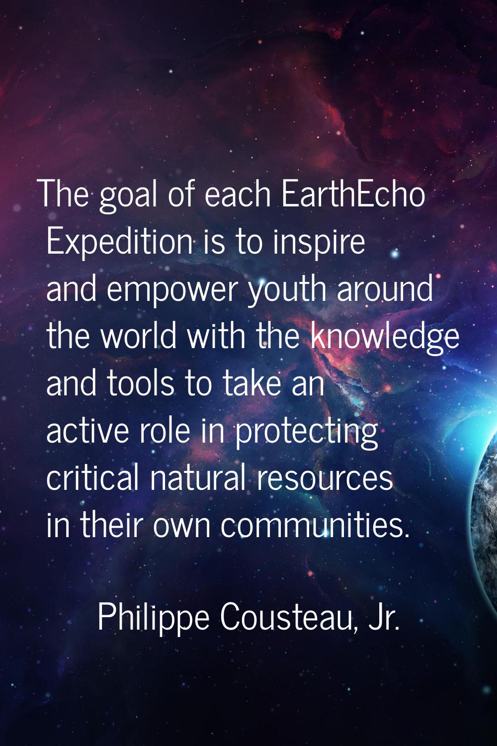 The goal of each EarthEcho Expedition is to inspire and empower youth around the world with the kno