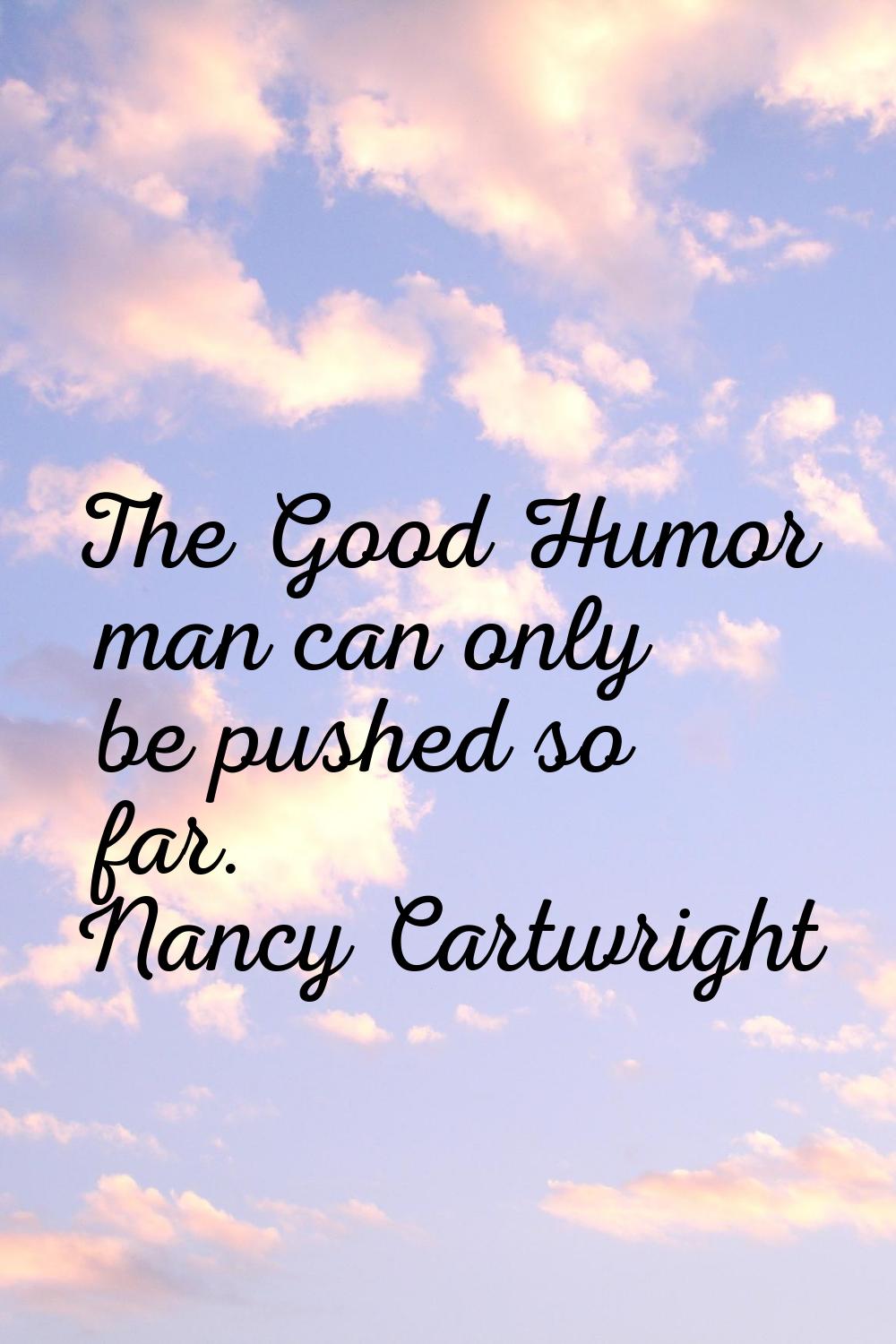 The Good Humor man can only be pushed so far.