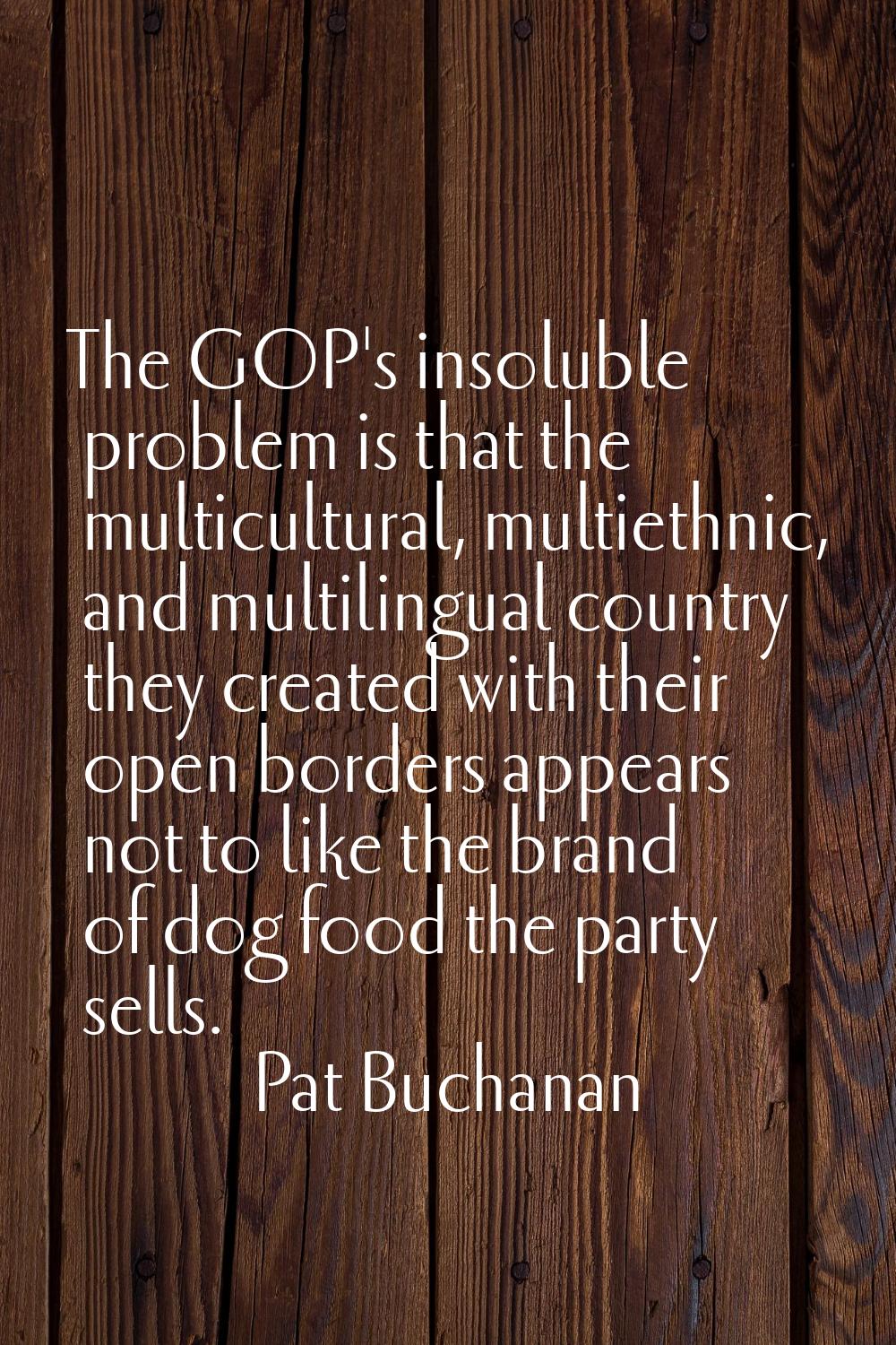 The GOP's insoluble problem is that the multicultural, multiethnic, and multilingual country they c