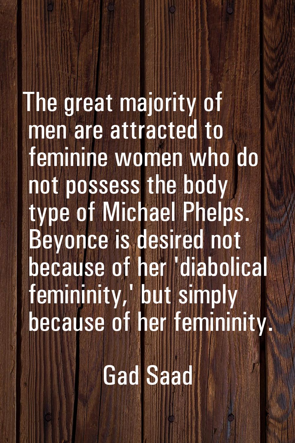 The great majority of men are attracted to feminine women who do not possess the body type of Micha