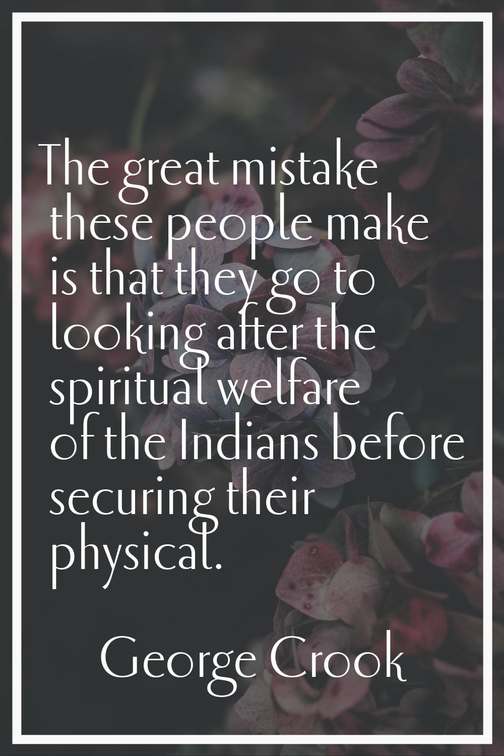 The great mistake these people make is that they go to looking after the spiritual welfare of the I