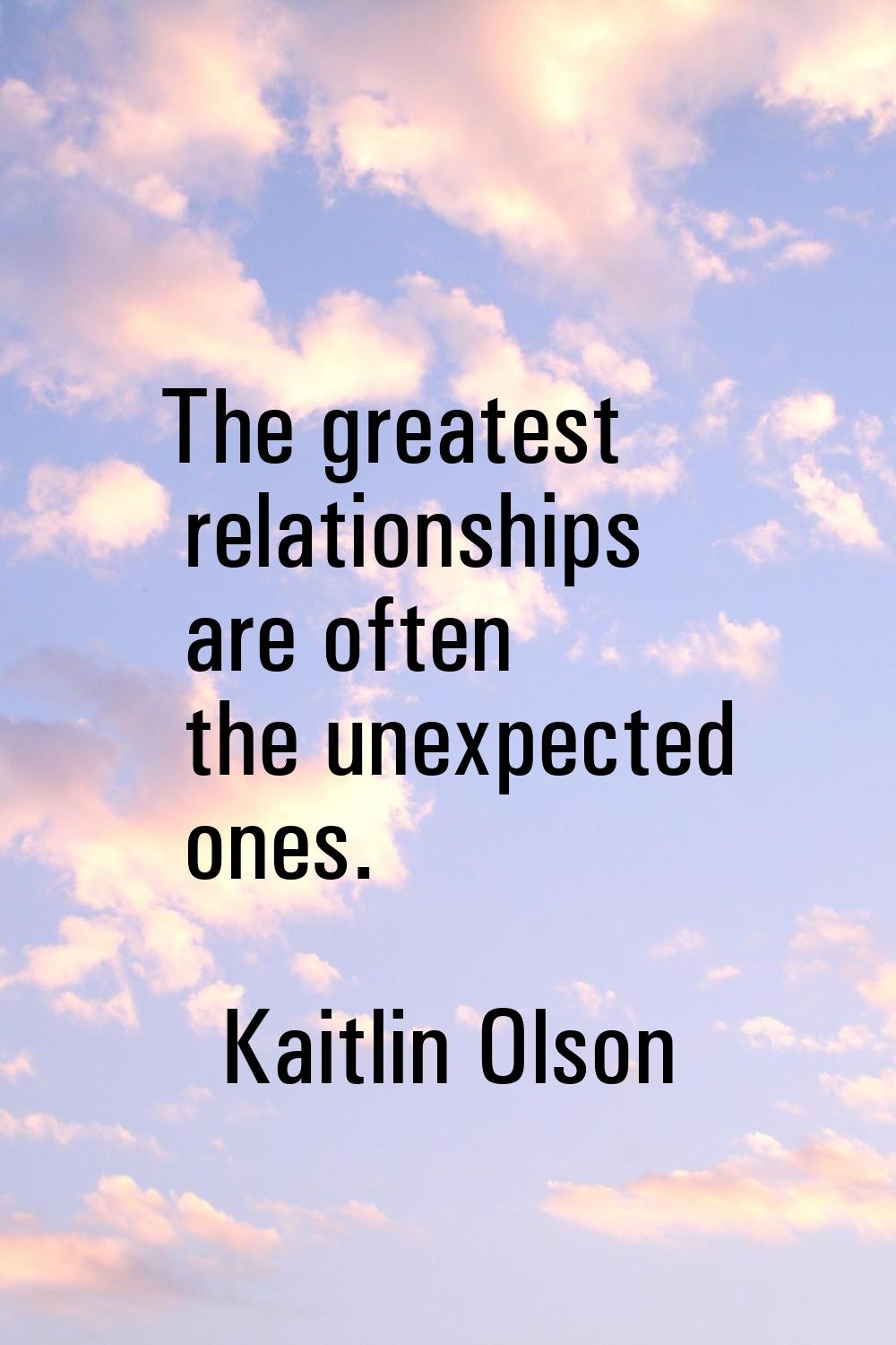 The greatest relationships are often the unexpected ones.
