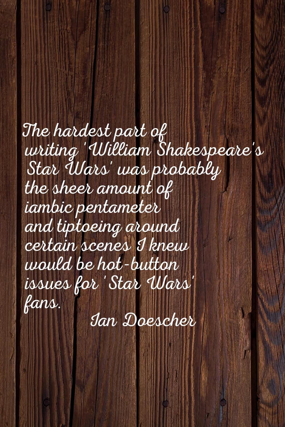 The hardest part of writing 'William Shakespeare's Star Wars' was probably the sheer amount of iamb