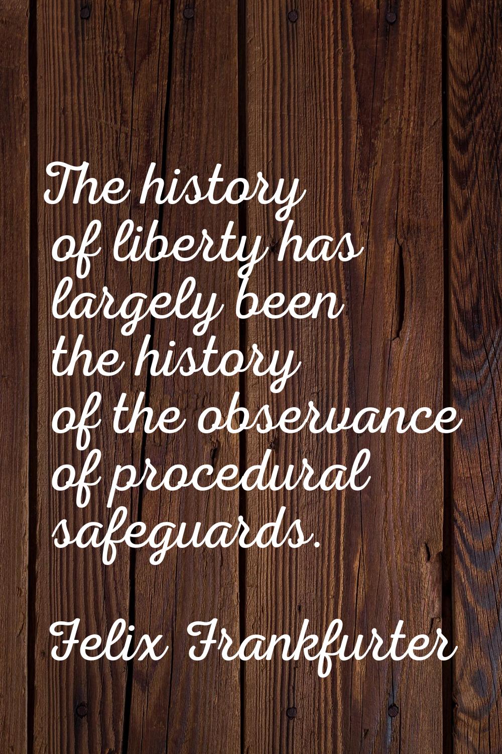The history of liberty has largely been the history of the observance of procedural safeguards.