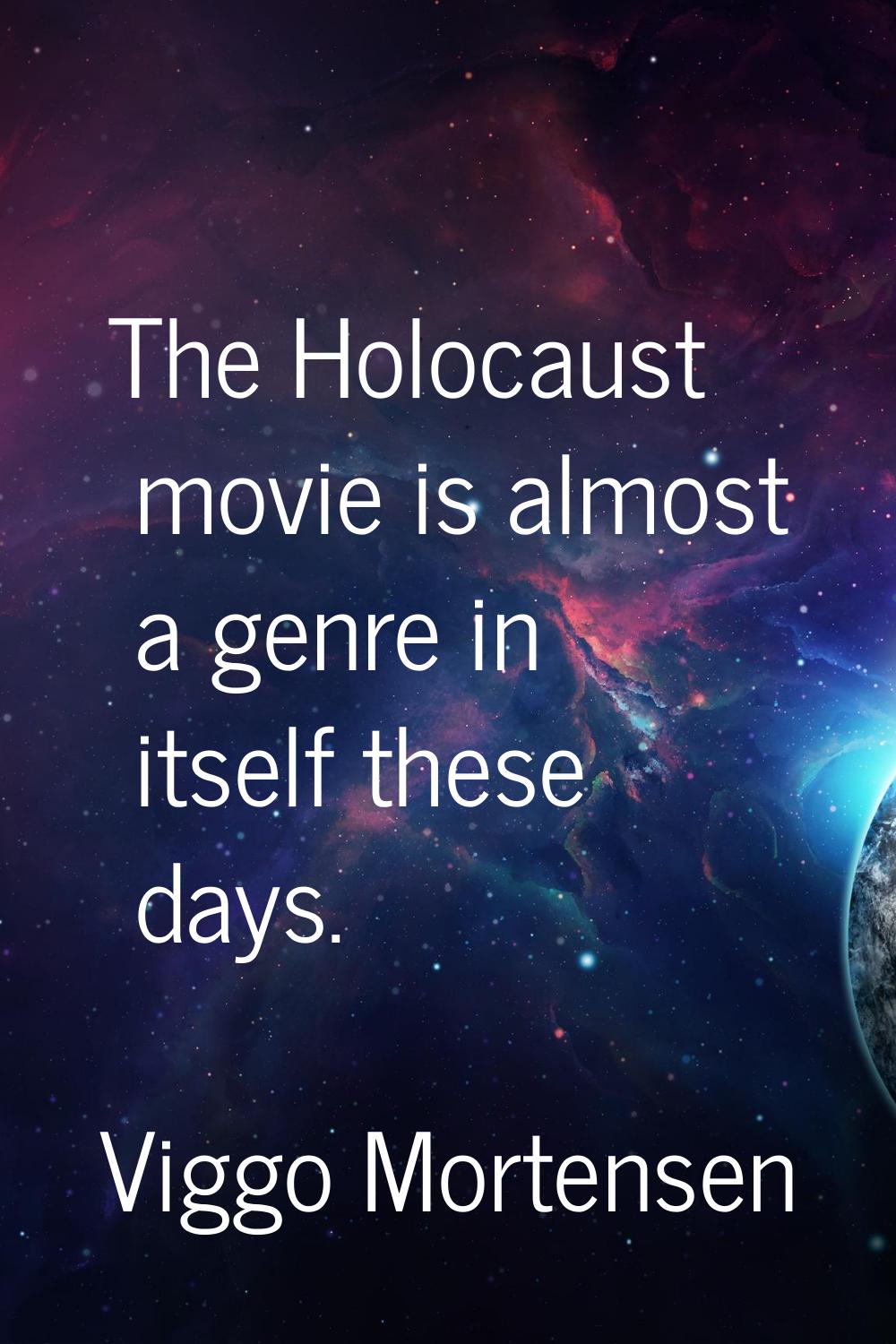 The Holocaust movie is almost a genre in itself these days.