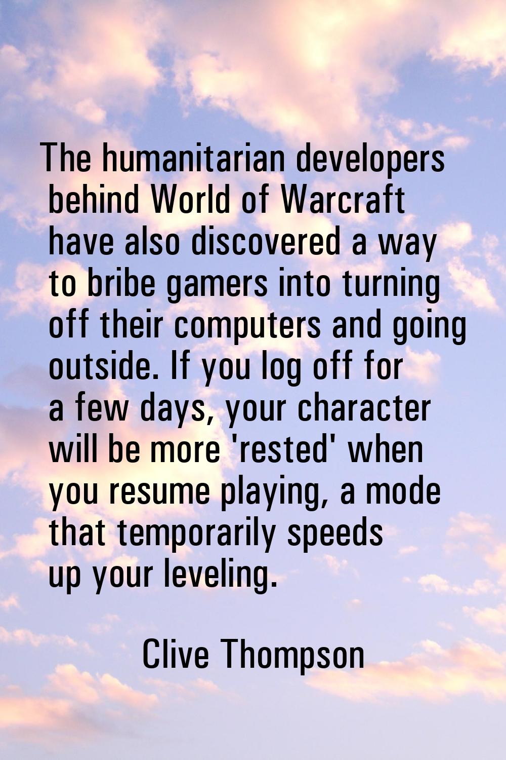 The humanitarian developers behind World of Warcraft have also discovered a way to bribe gamers int