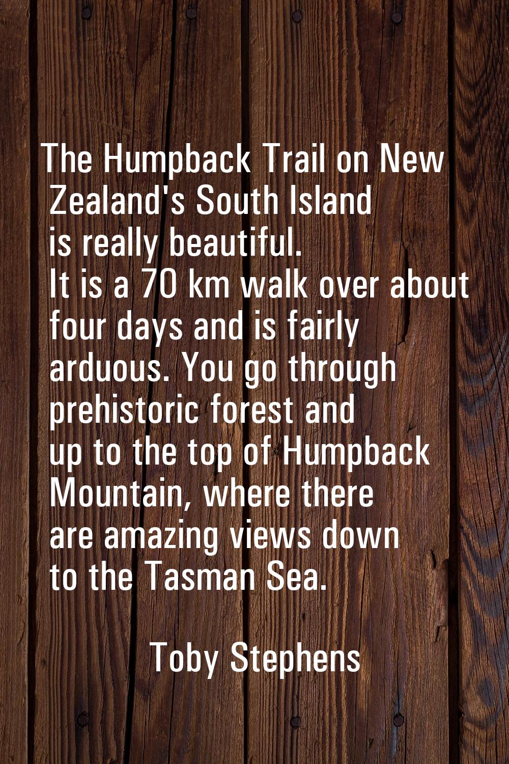 The Humpback Trail on New Zealand's South Island is really beautiful. It is a 70 km walk over about