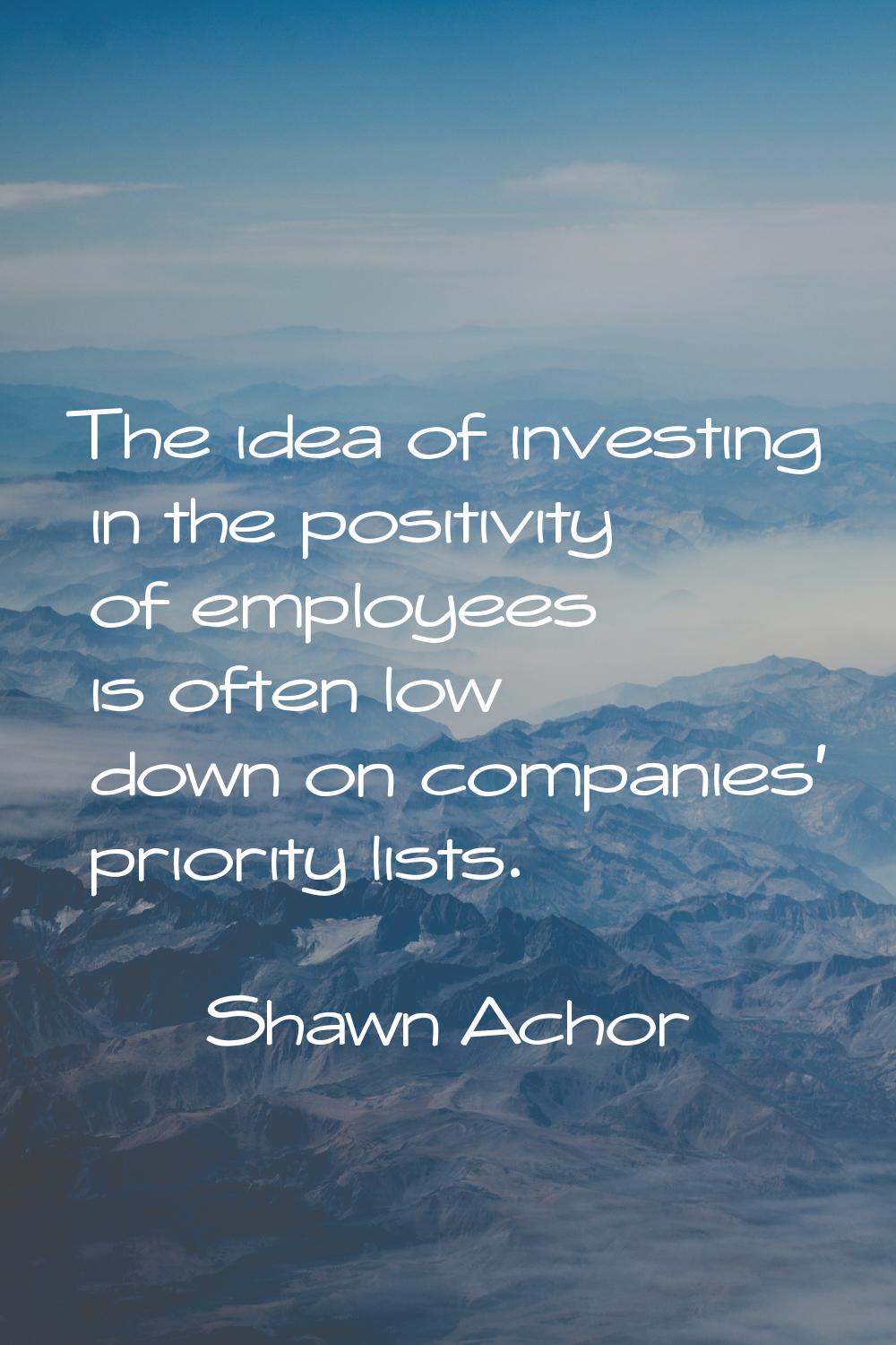The idea of investing in the positivity of employees is often low down on companies' priority lists