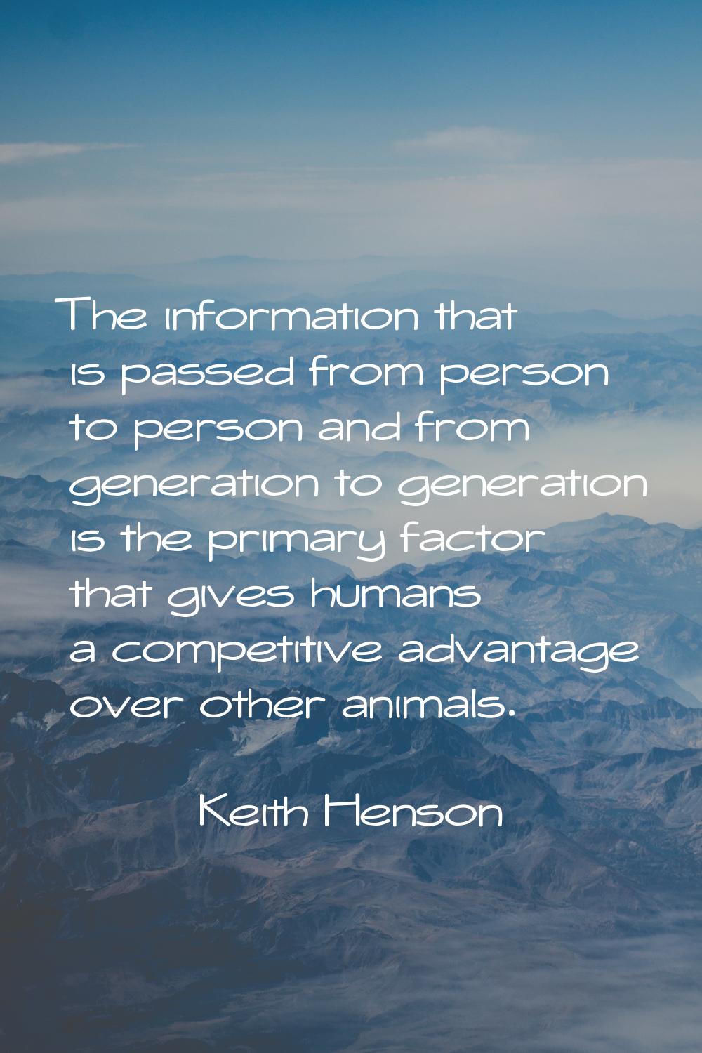 The information that is passed from person to person and from generation to generation is the prima