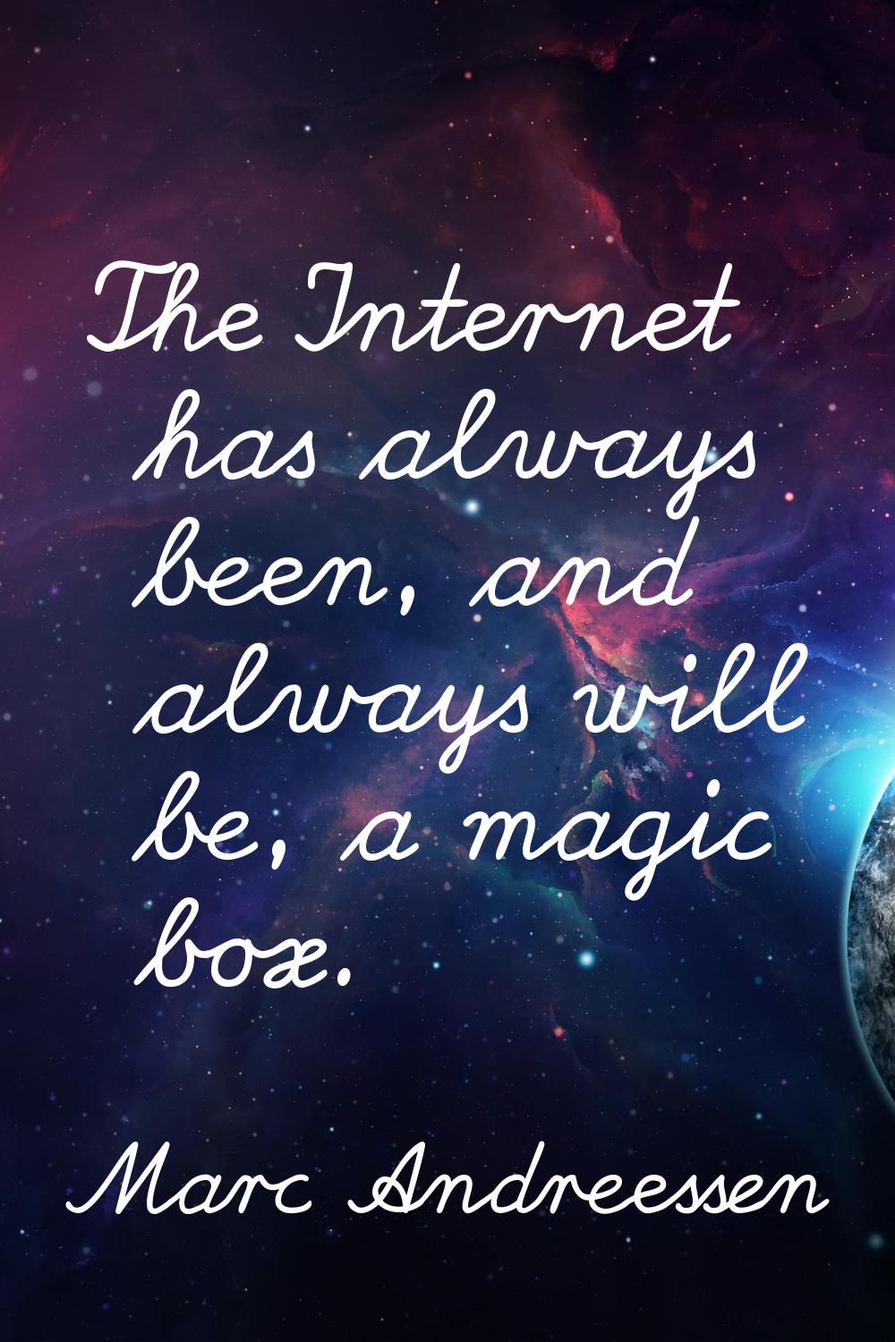 The Internet has always been, and always will be, a magic box.
