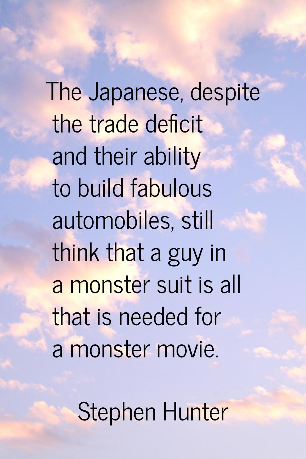The Japanese, despite the trade deficit and their ability to build fabulous automobiles, still thin