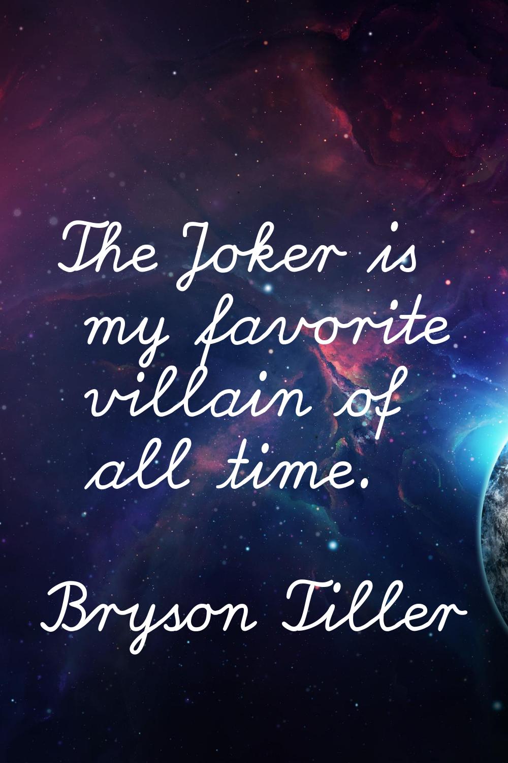 The Joker is my favorite villain of all time.