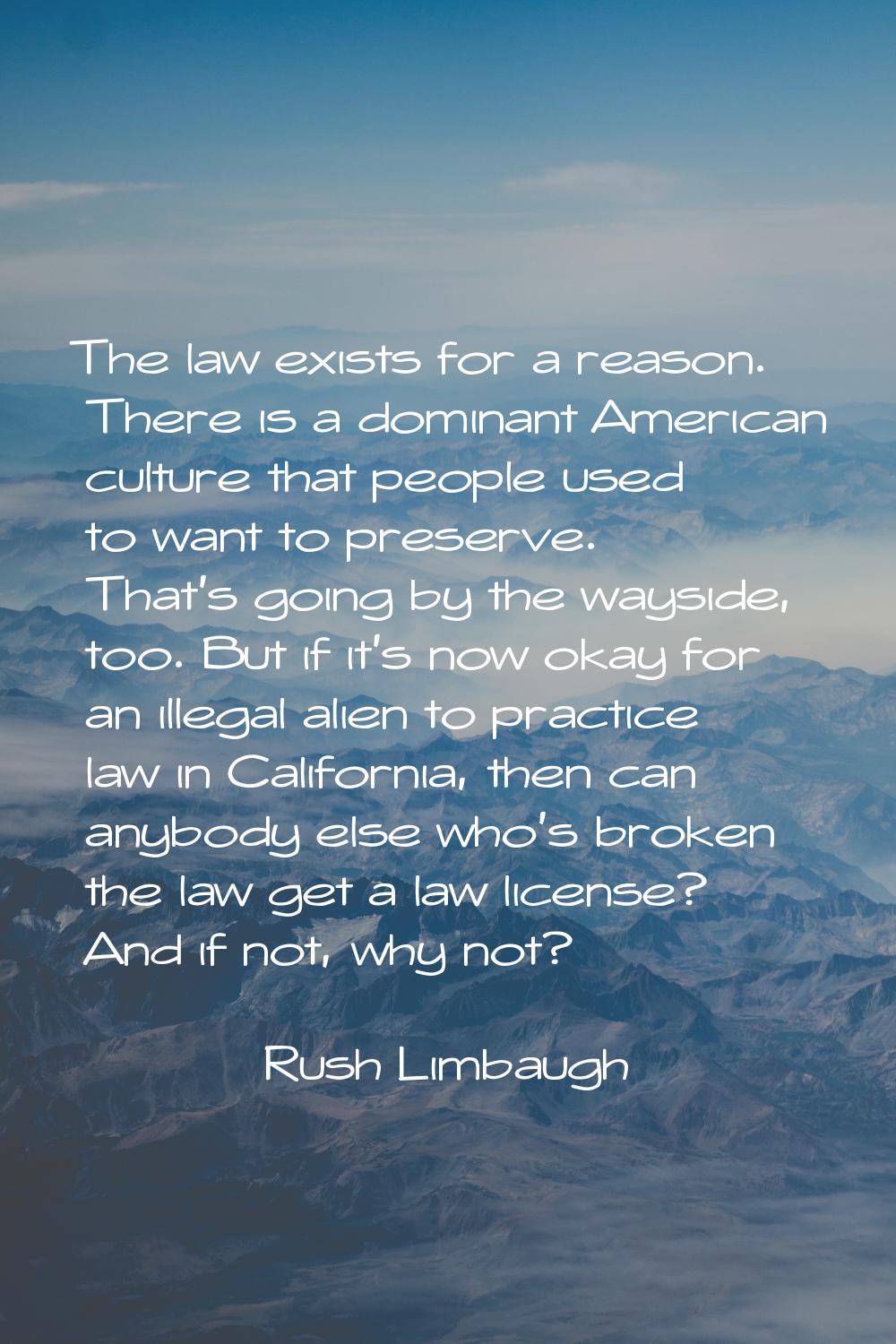 The law exists for a reason. There is a dominant American culture that people used to want to prese