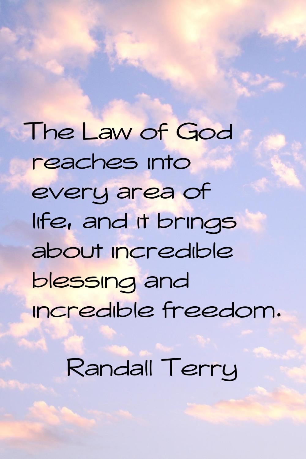 The Law of God reaches into every area of life, and it brings about incredible blessing and incredi