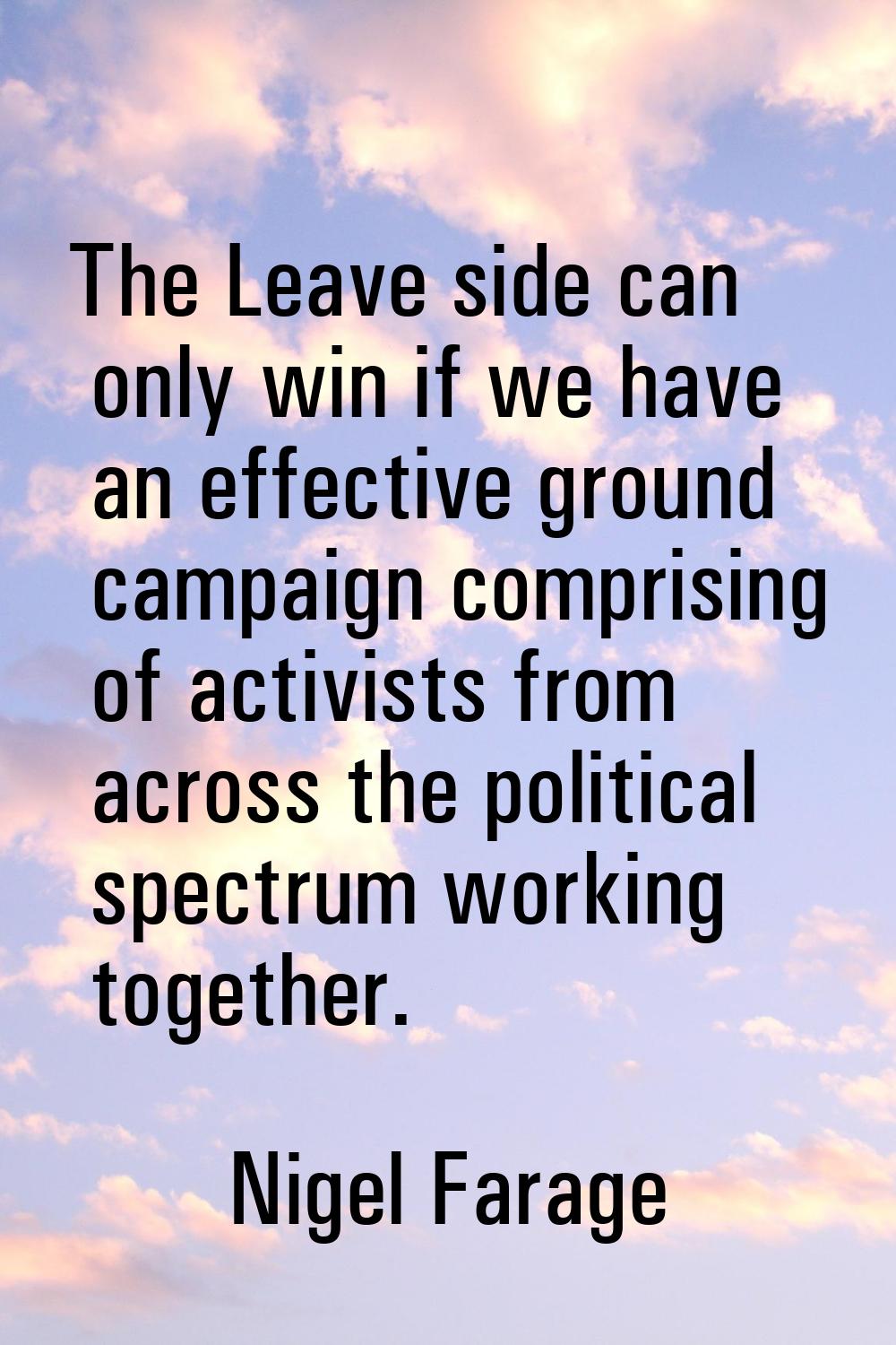 The Leave side can only win if we have an effective ground campaign comprising of activists from ac