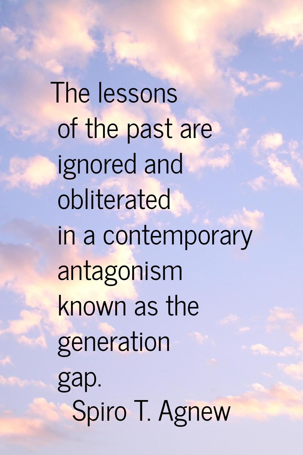 The lessons of the past are ignored and obliterated in a contemporary antagonism known as the gener