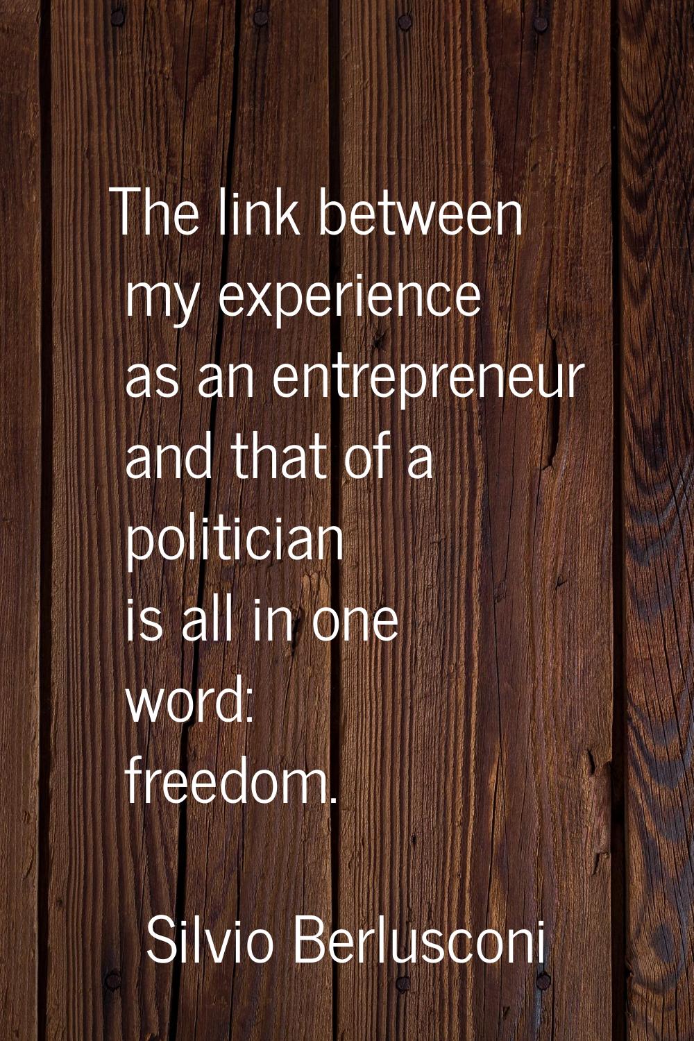 The link between my experience as an entrepreneur and that of a politician is all in one word: free