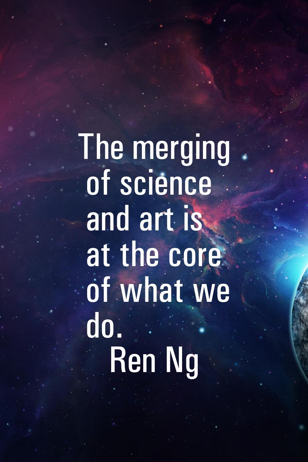 The merging of science and art is at the core of what we do.