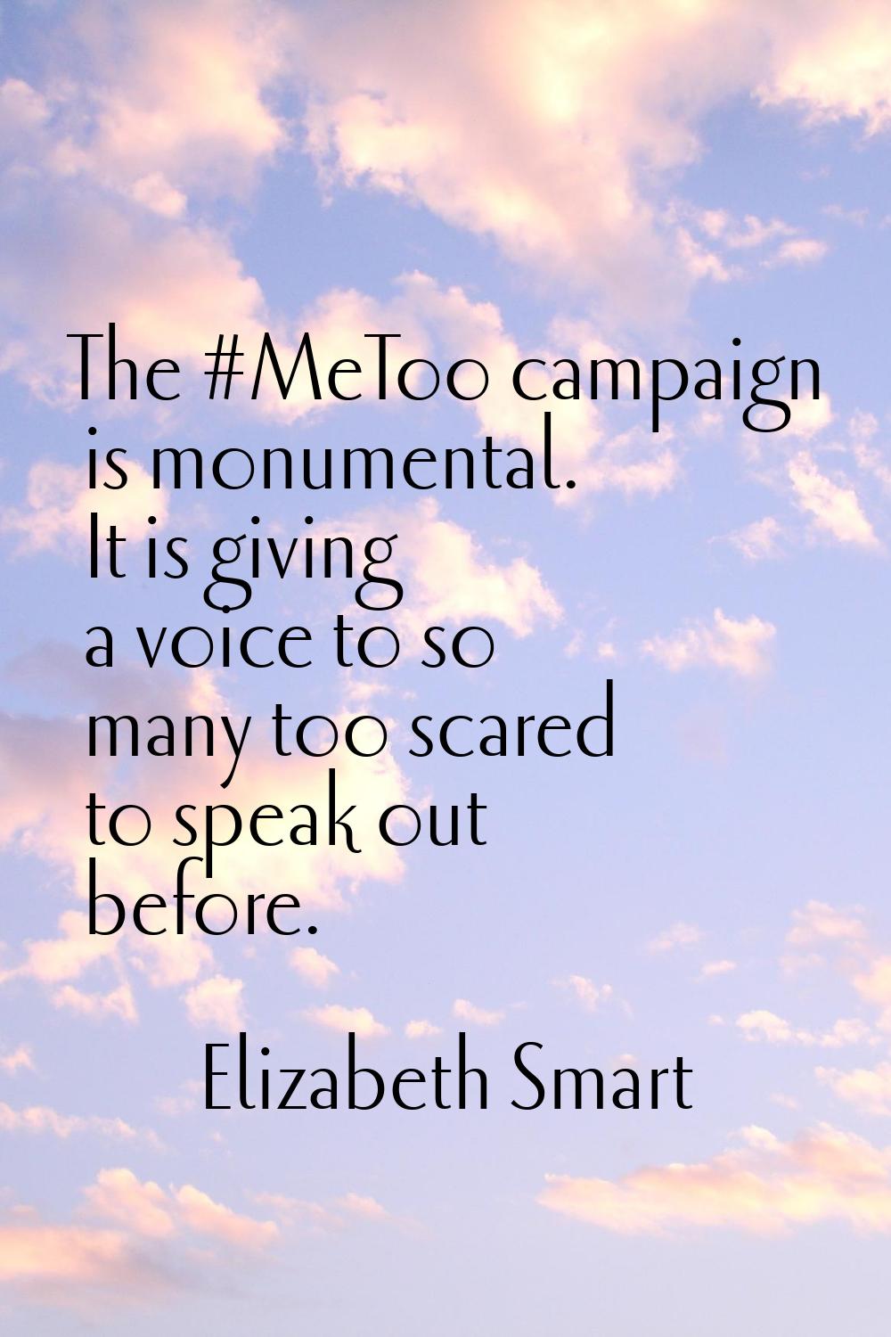 The #MeToo campaign is monumental. It is giving a voice to so many too scared to speak out before.
