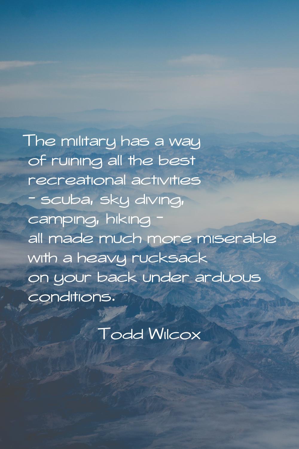 The military has a way of ruining all the best recreational activities - scuba, sky diving, camping