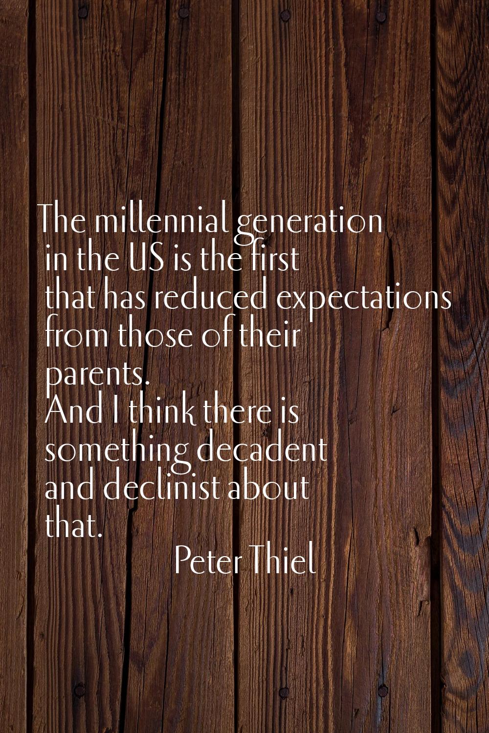 The millennial generation in the US is the first that has reduced expectations from those of their 