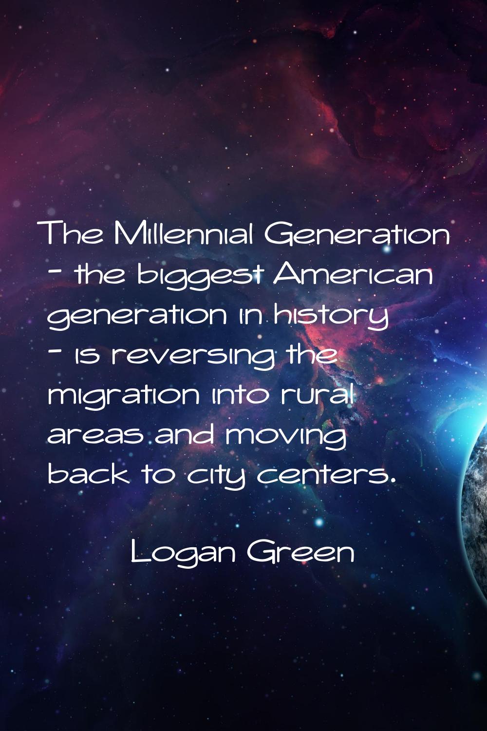 The Millennial Generation - the biggest American generation in history - is reversing the migration