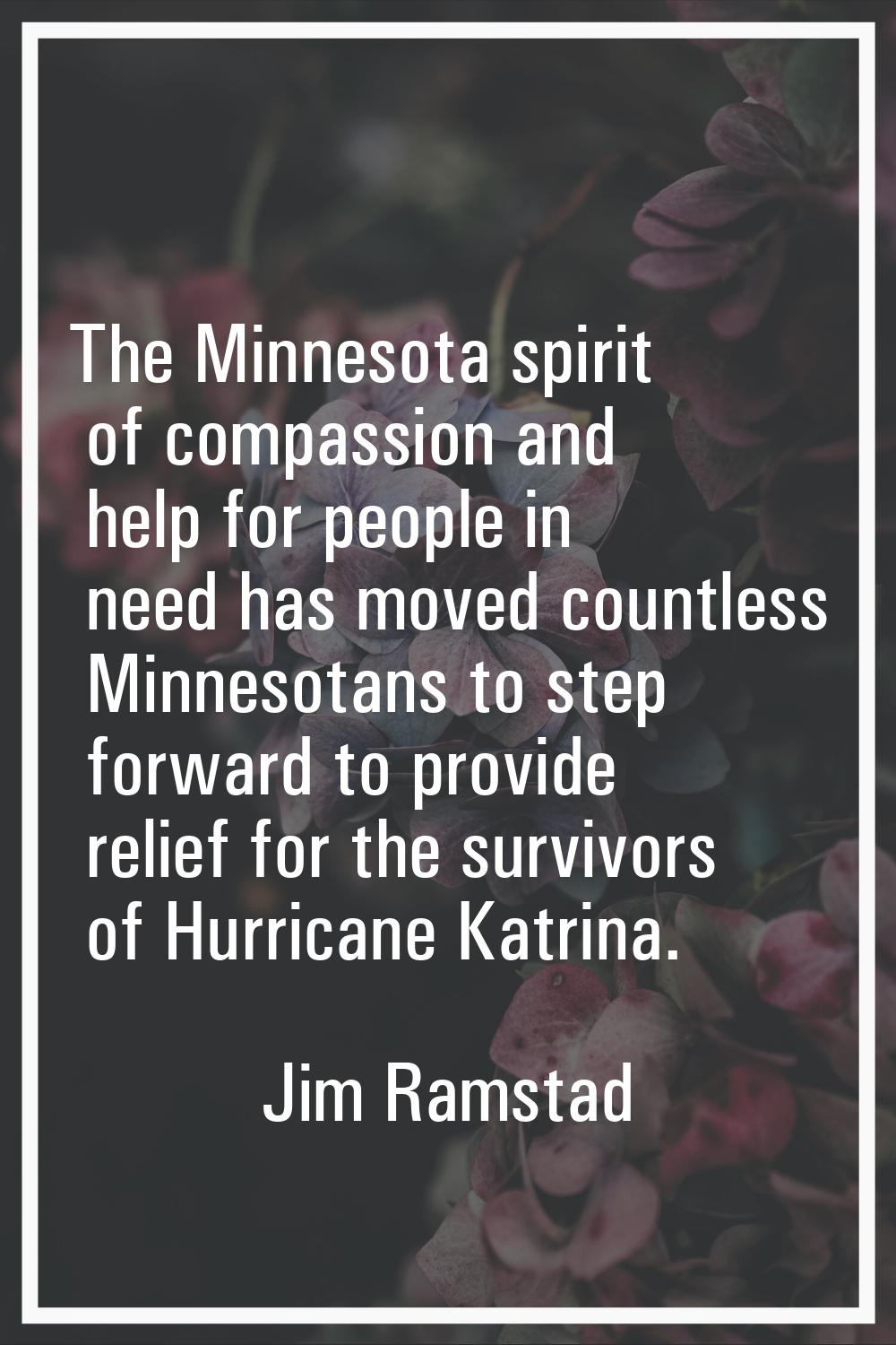 The Minnesota spirit of compassion and help for people in need has moved countless Minnesotans to s