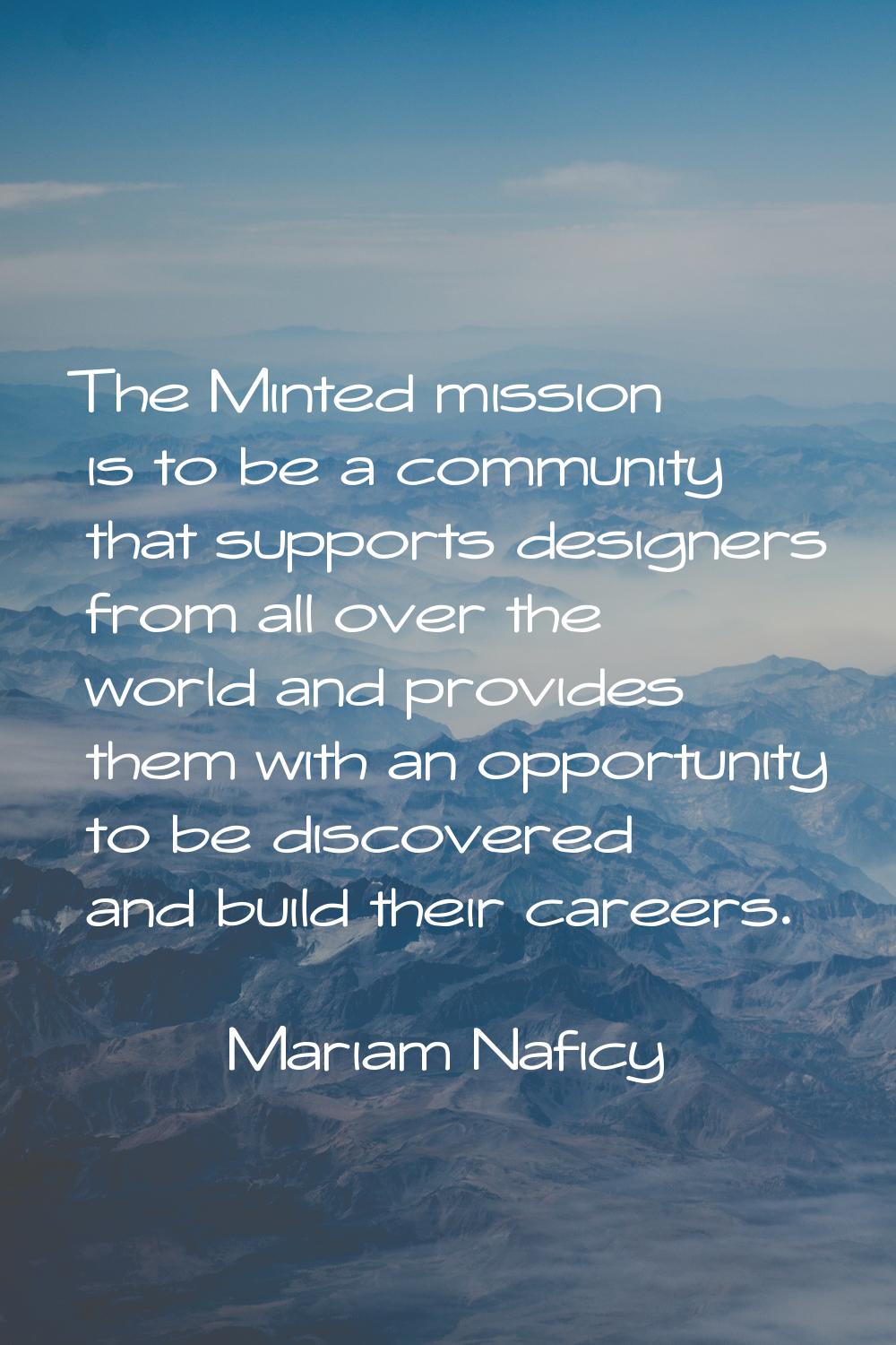 The Minted mission is to be a community that supports designers from all over the world and provide