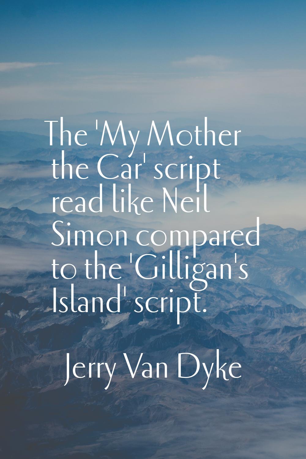 The 'My Mother the Car' script read like Neil Simon compared to the 'Gilligan's Island' script.