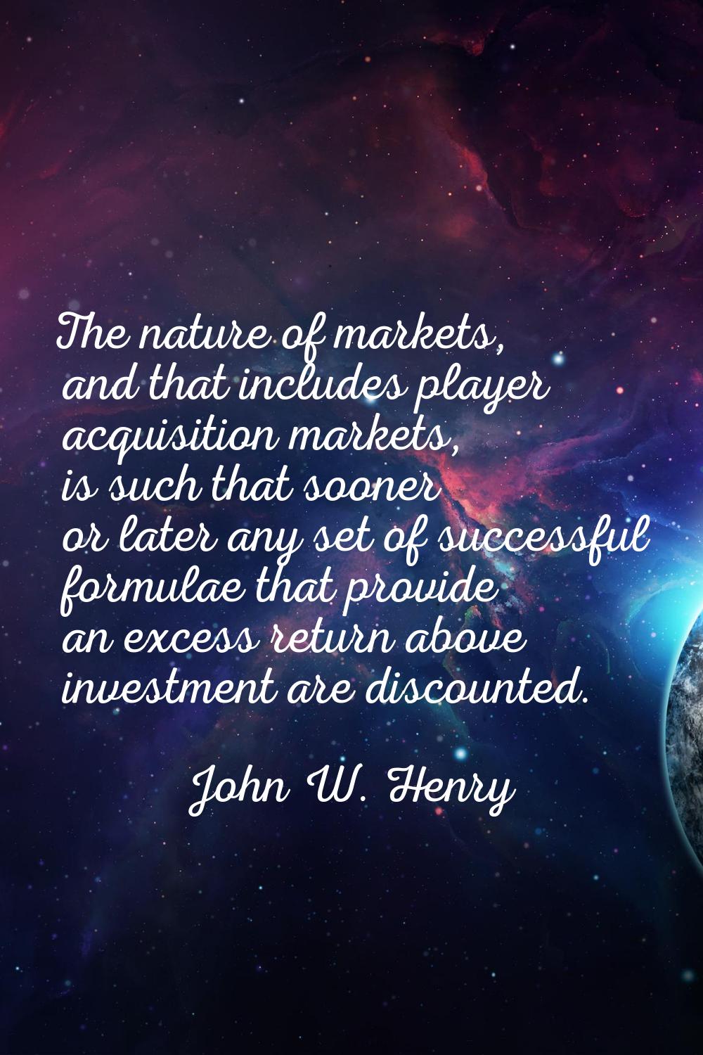 The nature of markets, and that includes player acquisition markets, is such that sooner or later a