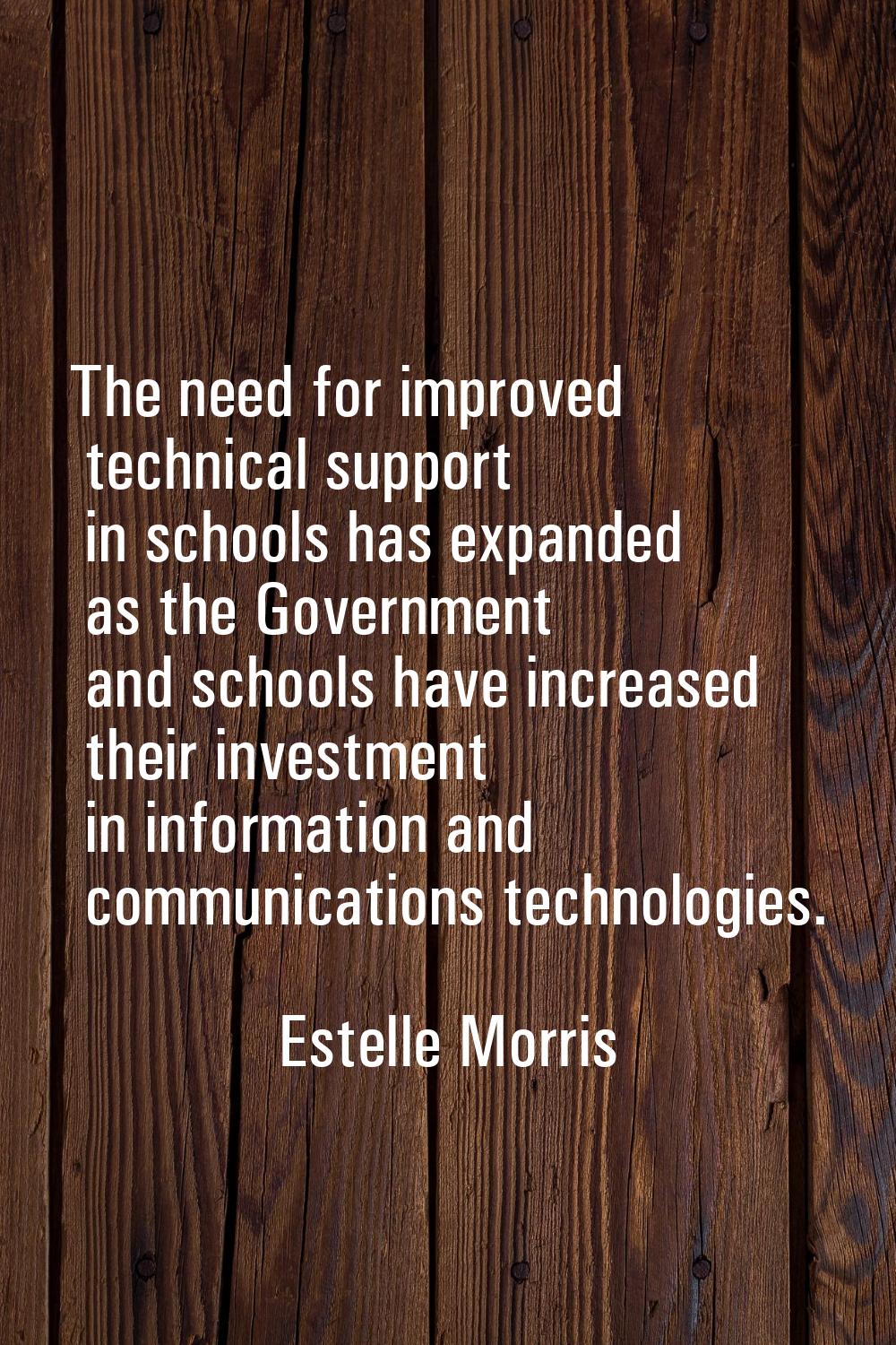 The need for improved technical support in schools has expanded as the Government and schools have 