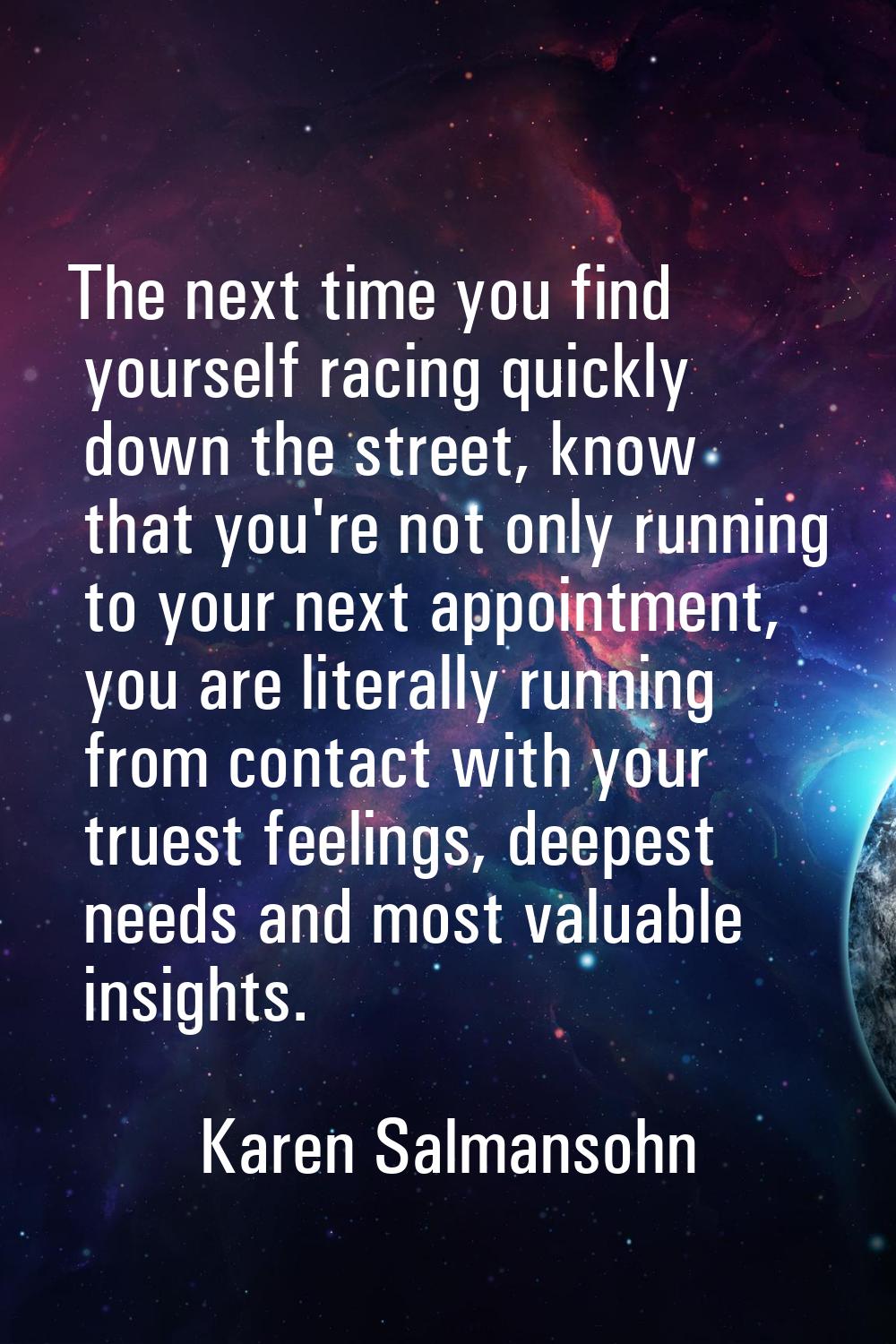 The next time you find yourself racing quickly down the street, know that you're not only running t
