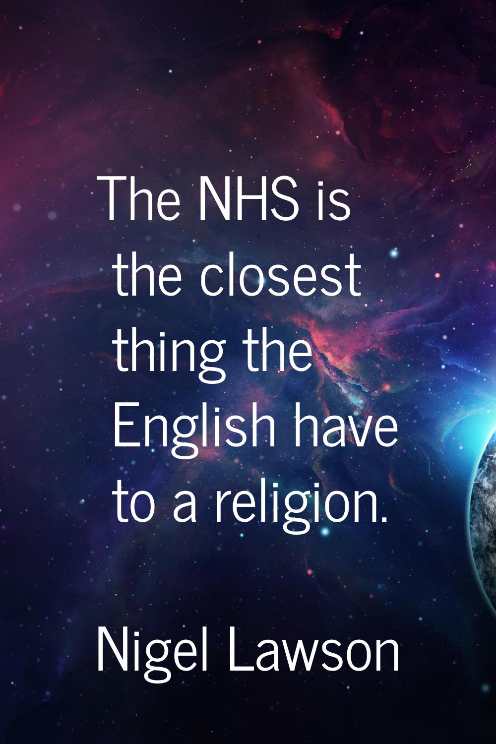The NHS is the closest thing the English have to a religion.