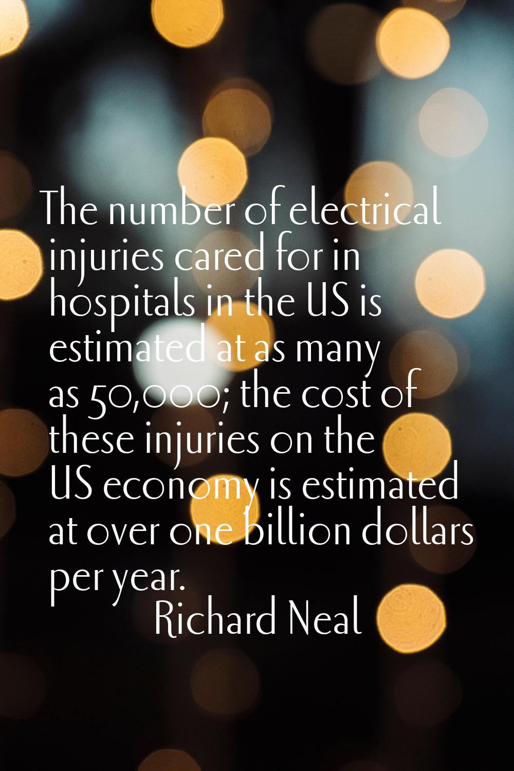 The number of electrical injuries cared for in hospitals in the US is estimated at as many as 50,00